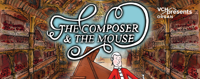 VCHpresents Organ: The Composer and the Mouse